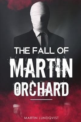 The Fall of Martin Orchard by Lundqvist, Martin