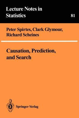 Causation, Prediction, and Search by Spirtes, Peter
