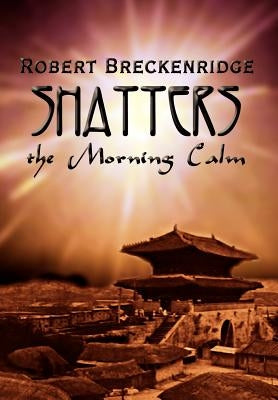 Shatters the Morning Calm by Breckenridge, Robert