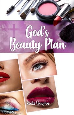 God's Beauty Plan by Vaughn, Keela