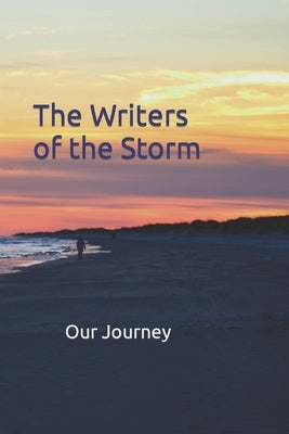The Writers of the Storm: Our Journey by Clark, Cheryl