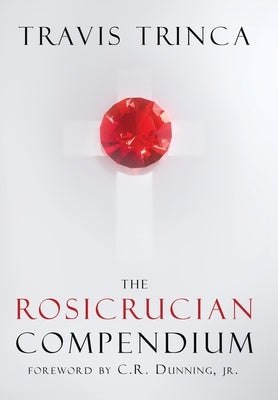 The Rosicrucian Compendium by Trinca, Travis