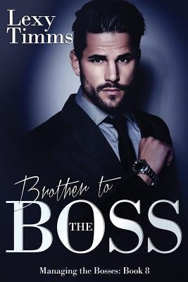 Brother to the Boss: Billionaire Romance Series by Timms, Lexy
