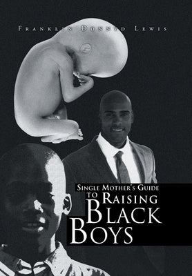 Single Mother's Guide to Raising Black Boys by Lewis, Franklin Donnyd