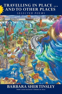 Travelling in Place . . . and to Other Places: Selected Poems by Tinsley, Barbara Sher