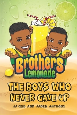 The Boys Who Never Gave Up by Anthony, Ja'qub And Jaden