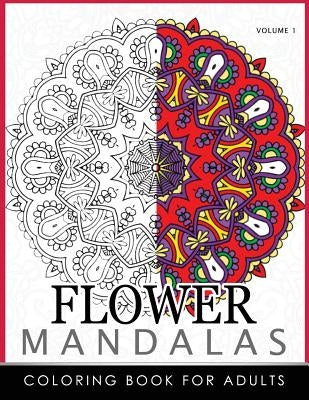 Floral Mandala Coloring Books Volume 1: Mandala Meditation Coloring Book by Roger Ed