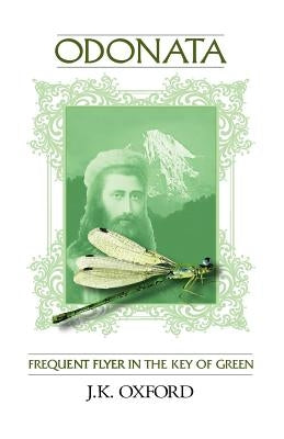Odonata: : Frequent flyer in the key of green by Oxford, Jk