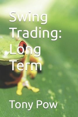 Swing Trading: Long Term by Pow, Tony
