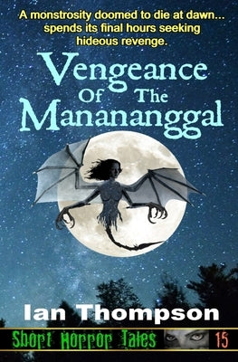Vengeance Of The Manananggal by Thompson, Ian