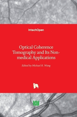 Optical Coherence Tomography and Its Non-medical Applications by Wang, Michael
