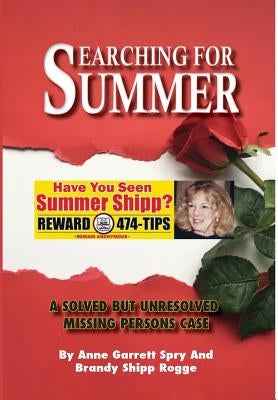 Searching for Summer: A Solved But Unresolved Missing Persons Case by Spry, Anne Garrett
