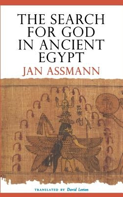 The Search for God in Ancient Egypt: An Immigrant Community in New York City by Assmann, Jan