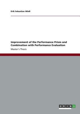 Improvement of the Performance Prism and Combination with Performance Evaluation by Wödl, Erik Sebastian
