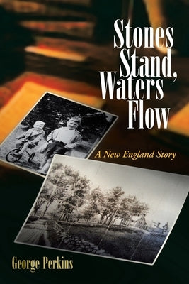 Stones Stand, Waters Flow: A New England Story by Perkins, George