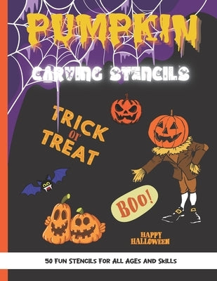Pumpkin Carving Stencils: 50 Fun Stencils For All Ages and Skills (Halloween Crafts) by Publishing, Sophia