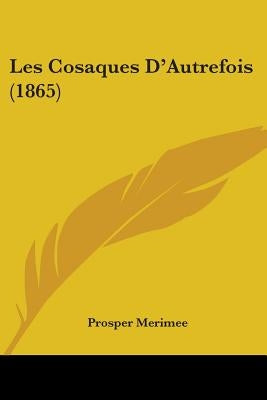 Les Cosaques D'Autrefois (1865) by Merimee, Prosper