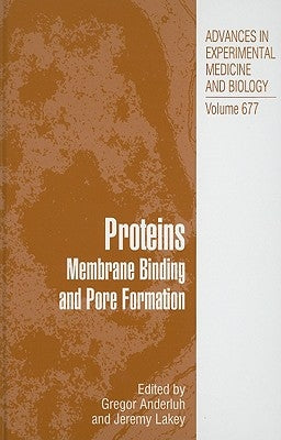 Proteins: Membrane Binding and Pore Formation by Anderluh, Gregor