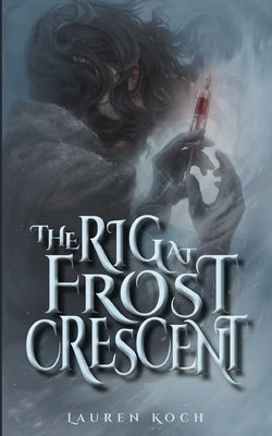The Rig at Frost Crescent by Koch, Lauren