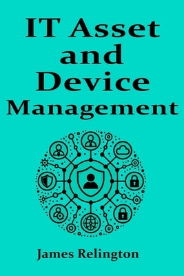 IT Asset and Device management: Itsm, Itam, IDM by Relington, James