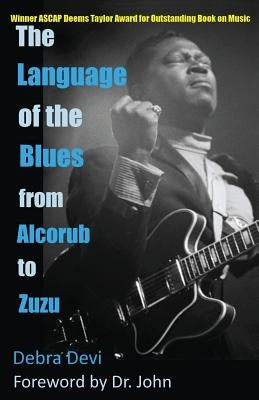 The Language of the Blues: From Alcorub to Zuzu by Devi, Debra