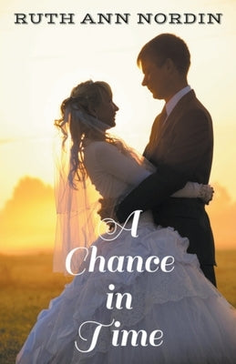 A Chance in Time by Nordin, Ruth Ann