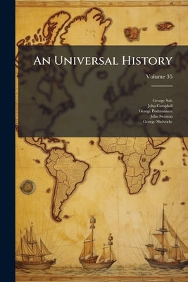 An Universal History: From the Earliest Accounts to the Present Time; Volume 35 by Sale, George