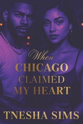 When Chicago Claimed My Heart by Sims, Tnesha