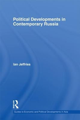 Political Developments in Contemporary Russia by Jeffries, Ian