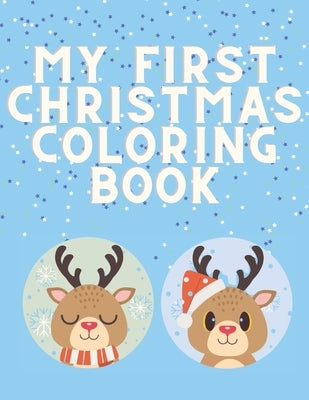 My First Christmas Coloring Book: Easy Fun and Educational Activity Book for Kids Toddlers Preschoolers with Santa Claus Reindeer Snowman by Collins, Nela