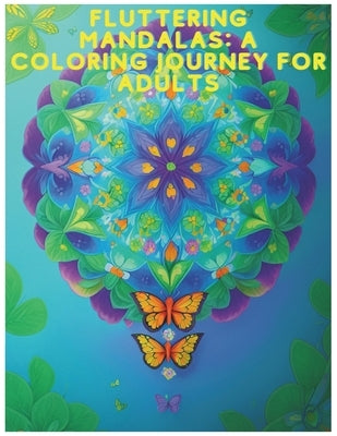 Fluttering Mandalas: A Coloring Journey for Adults by Pavlak, Paulo