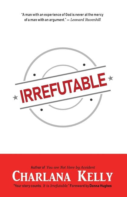 Irrefutable by Kelly, Charlana