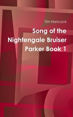 Song of the Nightengale Bruiser Parker Book 1 by Hancock, Tim