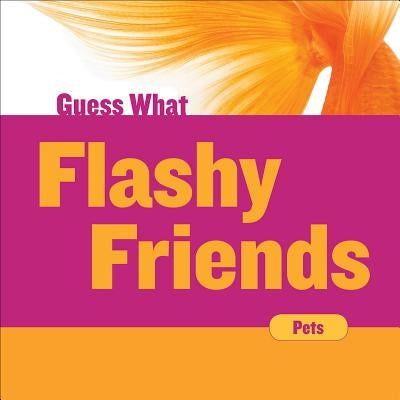 Flashy Friends: Goldfish by Macheske, Felicia