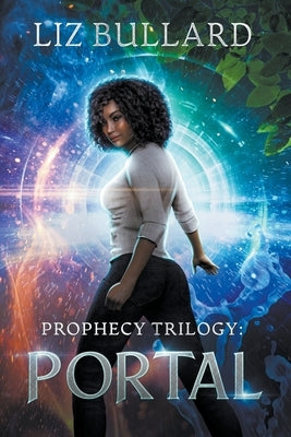Prophecy Trilogy: Portal by Bullard, Liz