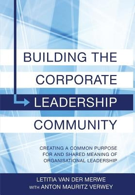 Building Corporate Leadership Community by Van Der Merwe, Letitia