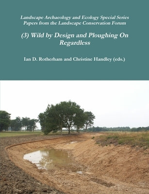 Wild by Design & Ploughing On... by Rotherham, Ian D.