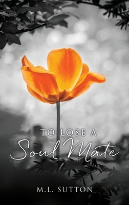 To Lose a Soul Mate by Sutton, M. L.