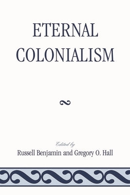 Eternal Colonialism by Benjamin, Russell