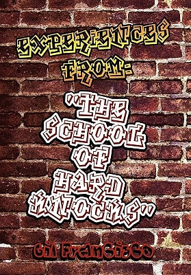 Experiences from: The School of Hard Knocks'' by Francisco, Gil