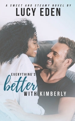 Everything's Better With Kimberly by Eden, Lucy