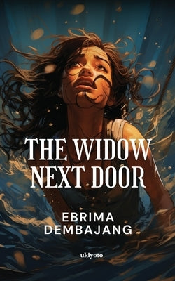 The Widow Next Door by Ebrima Dembajang