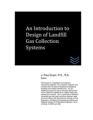 An Introduction to Design of Landfill Gas Collection Systems by Guyer, J. Paul