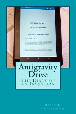 Antigravity Drive - The Diary of an Invention by Cunningham, Barry C.