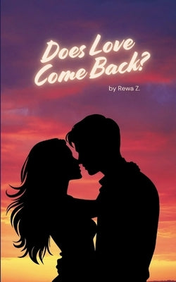 Does Love Come Back? by Z, Rewa