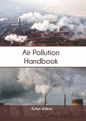 Air Pollution Handbook by Wilkins, Kylan