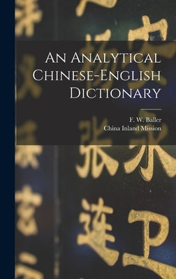 An Analytical Chinese-English Dictionary by Baller, F. W. (Frederick William) 18