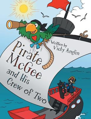 Pirate McGee and His Crew of Two by Anglin, Vicky