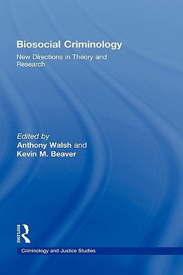 Biosocial Criminology: New Directions in Theory and Research by Walsh, Anthony