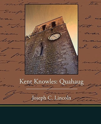Kent Knowles: Quahaug by Lincoln, Joseph C.